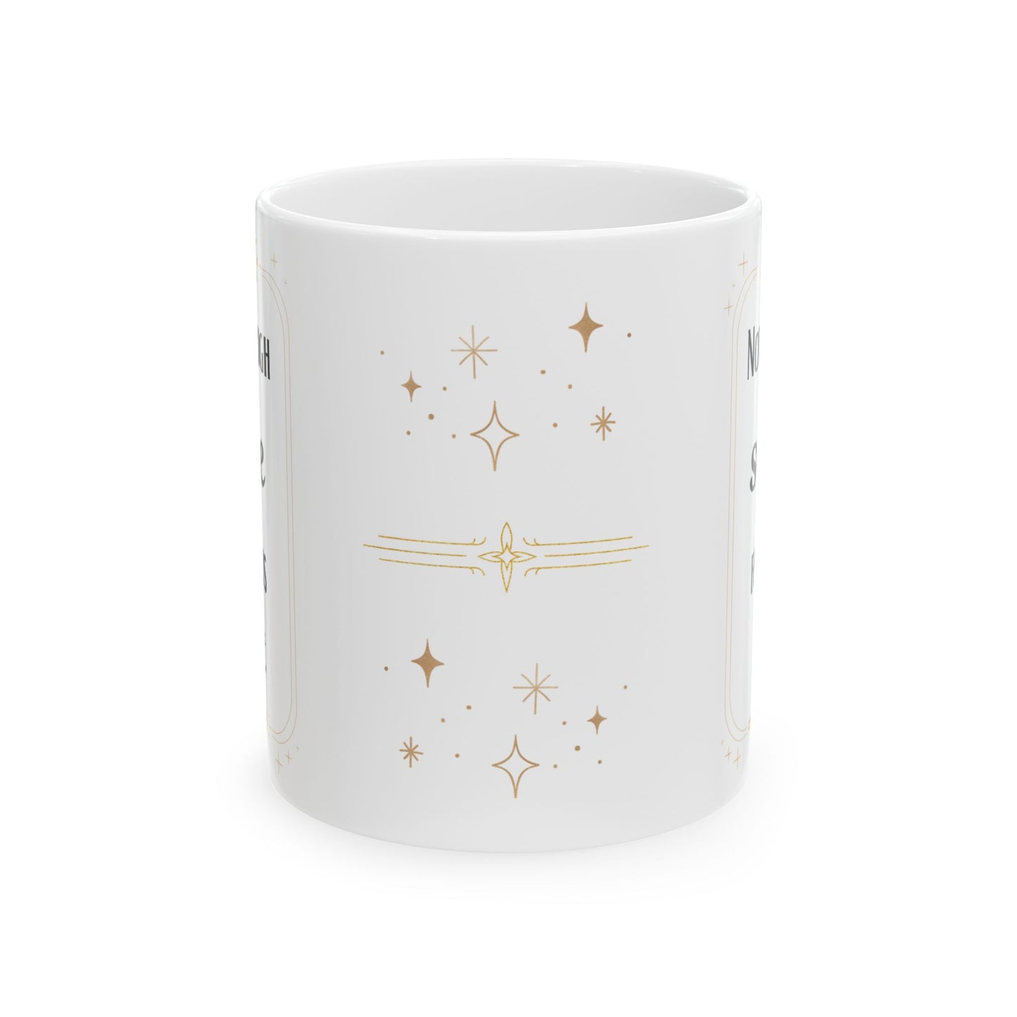 'Not Enough Sage for This Shit' Design - Funny Mug - Ceramic Mug (11oz) -