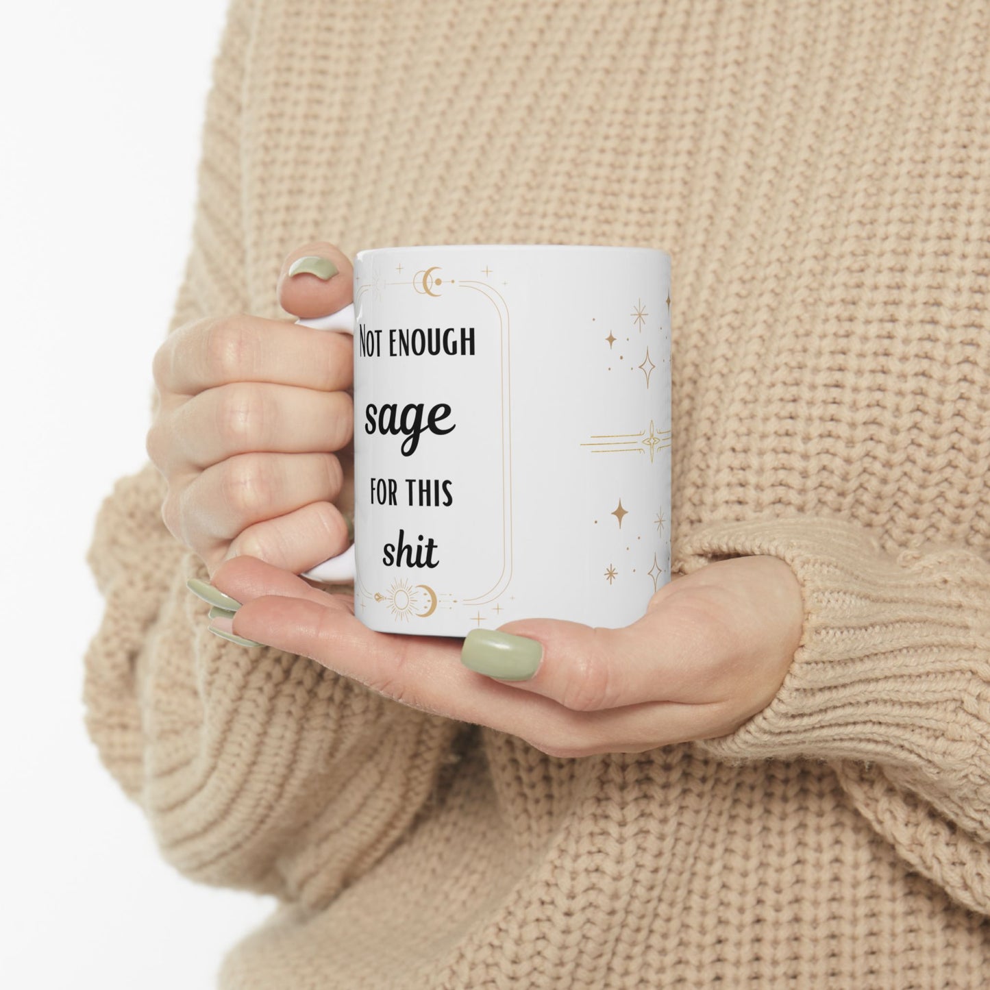 'Not Enough Sage for This Shit' Design - Funny Mug - Ceramic Mug (11oz) -